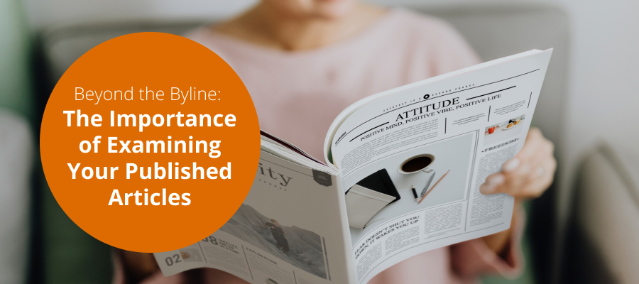 Beyond the Byline: The Importance of Examining Your Published Articles